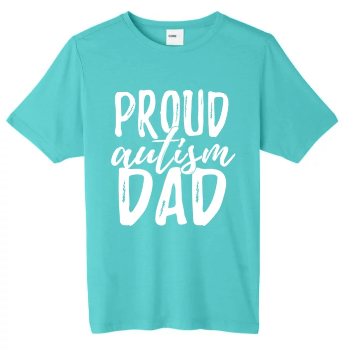 Proud Autism Dad Great Gift ChromaSoft Performance T-Shirt