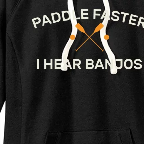 Paddle Faster I Hear Banjos Women's Fleece Hoodie