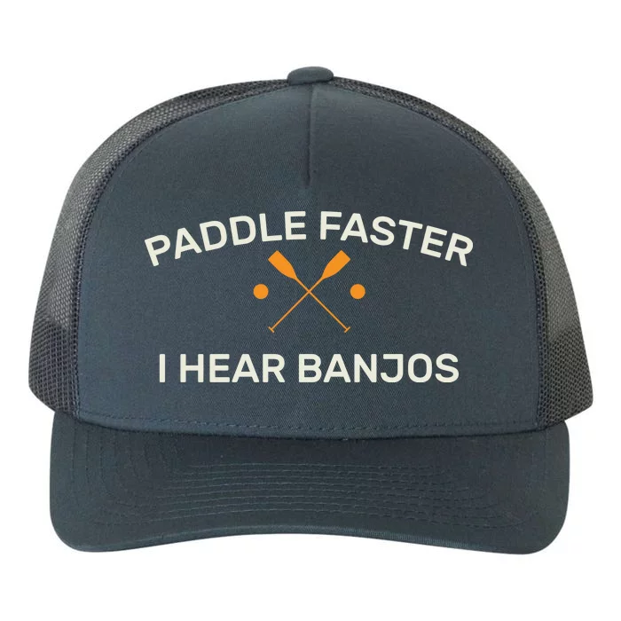 Paddle Faster I Hear Banjos Yupoong Adult 5-Panel Trucker Hat