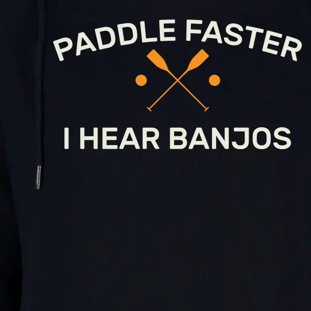 Paddle Faster I Hear Banjos Womens Funnel Neck Pullover Hood