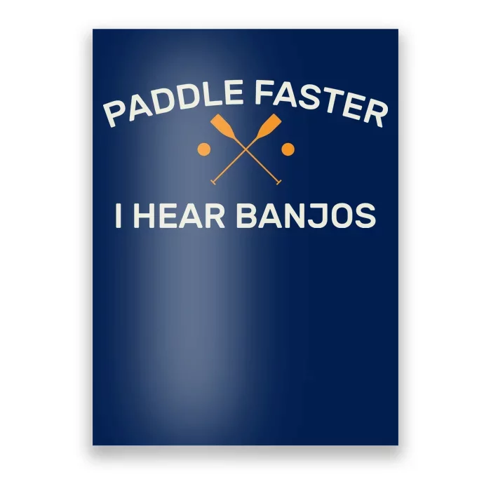 Paddle Faster I Hear Banjos Poster