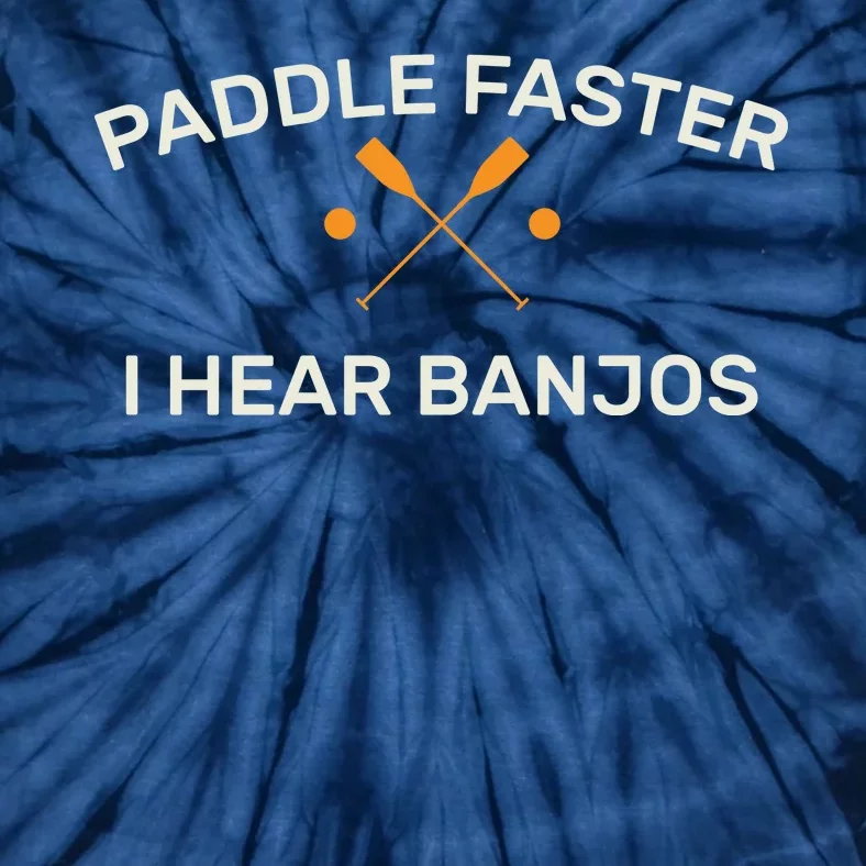 Paddle Faster I Hear Banjos Tie-Dye T-Shirt