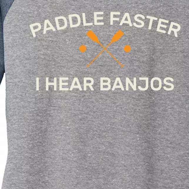 Paddle Faster I Hear Banjos Women's Tri-Blend 3/4-Sleeve Raglan Shirt