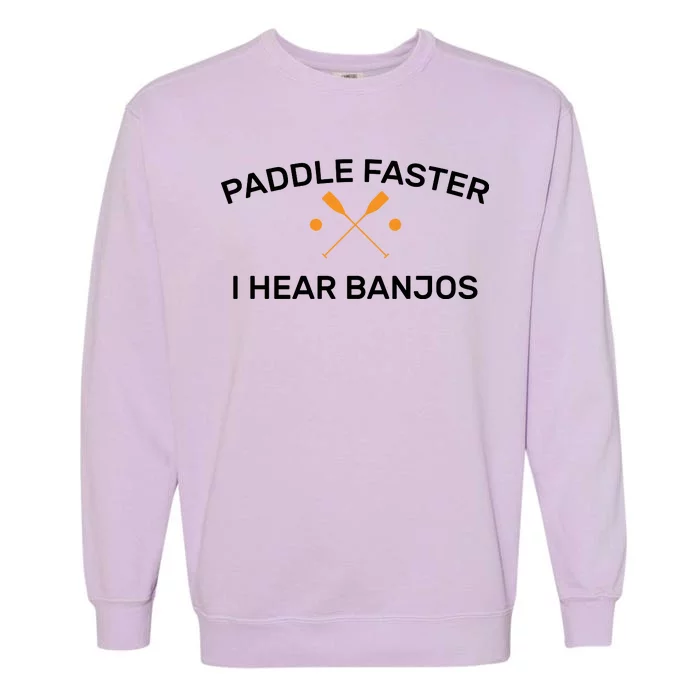 Paddle Faster I Hear Banjos Garment-Dyed Sweatshirt