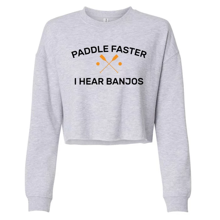 Paddle Faster I Hear Banjos Cropped Pullover Crew