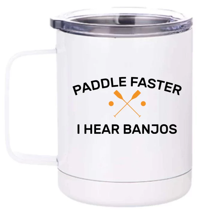 Paddle Faster I Hear Banjos Front & Back 12oz Stainless Steel Tumbler Cup