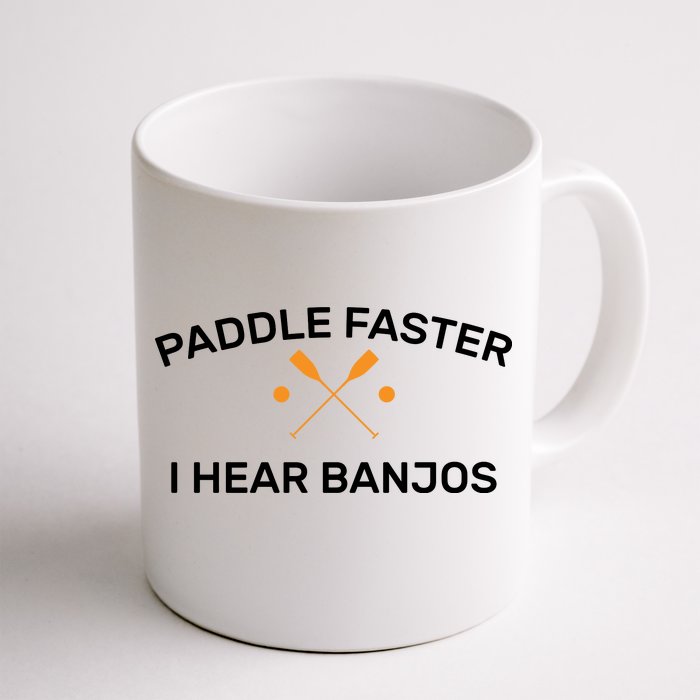 Paddle Faster I Hear Banjos Front & Back Coffee Mug