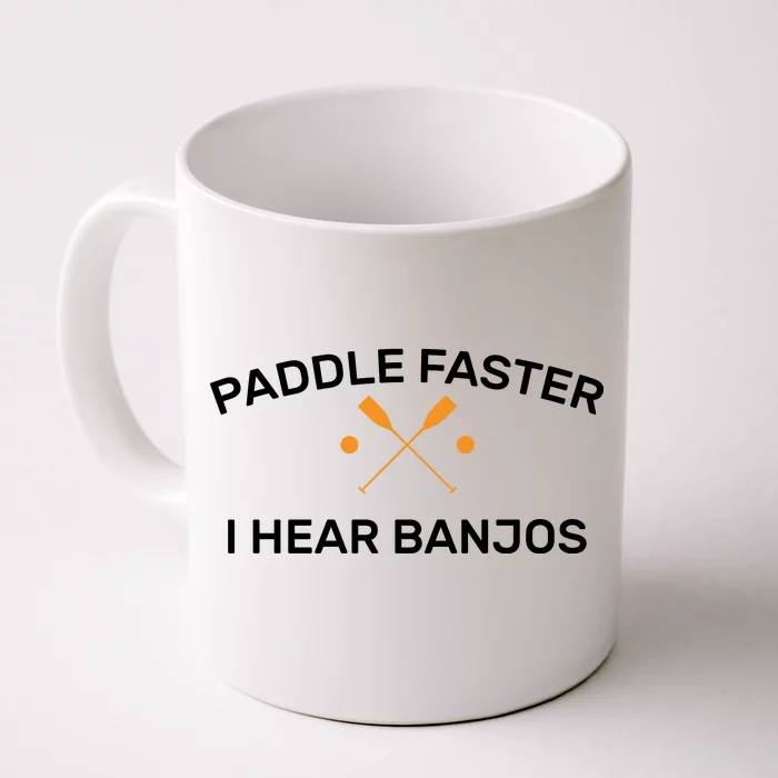 Paddle Faster I Hear Banjos Front & Back Coffee Mug