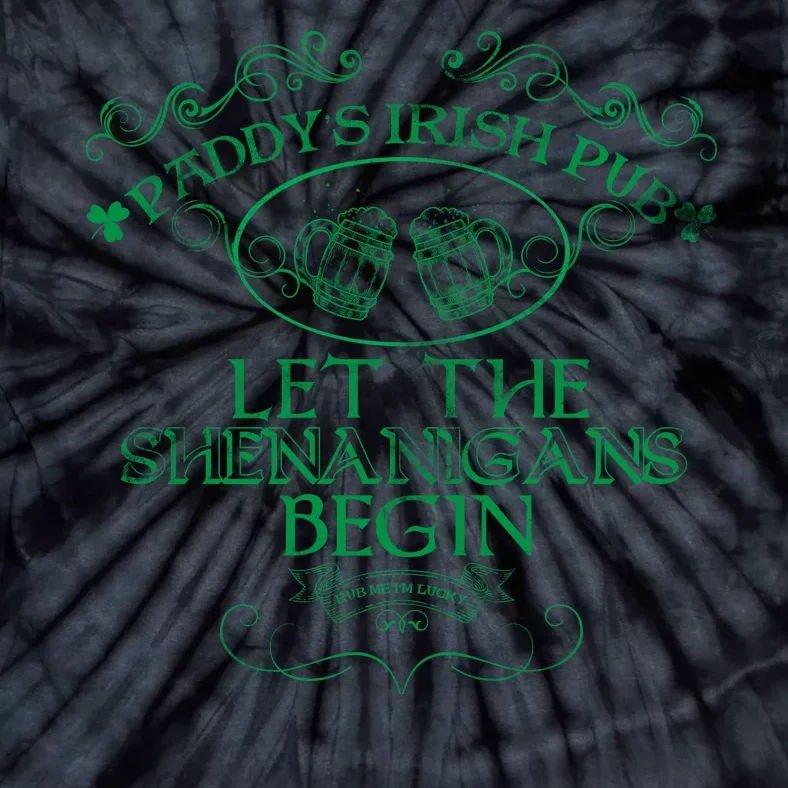 Paddy's Irish Pub Let The Shenanigans Begin Tie-Dye T-Shirt