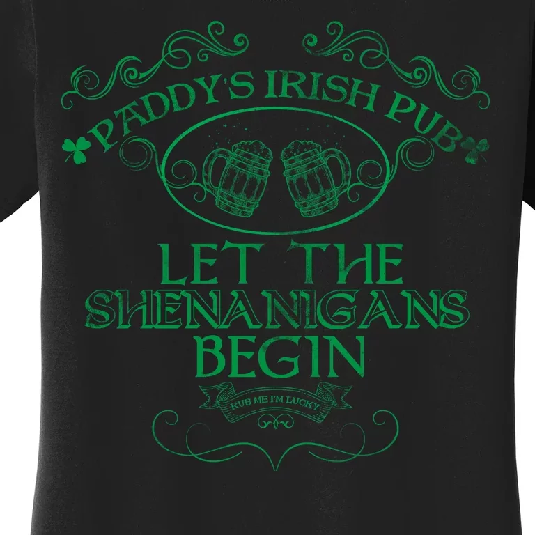 Paddy's Irish Pub Let The Shenanigans Begin Women's T-Shirt