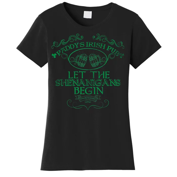 Paddy's Irish Pub Let The Shenanigans Begin Women's T-Shirt