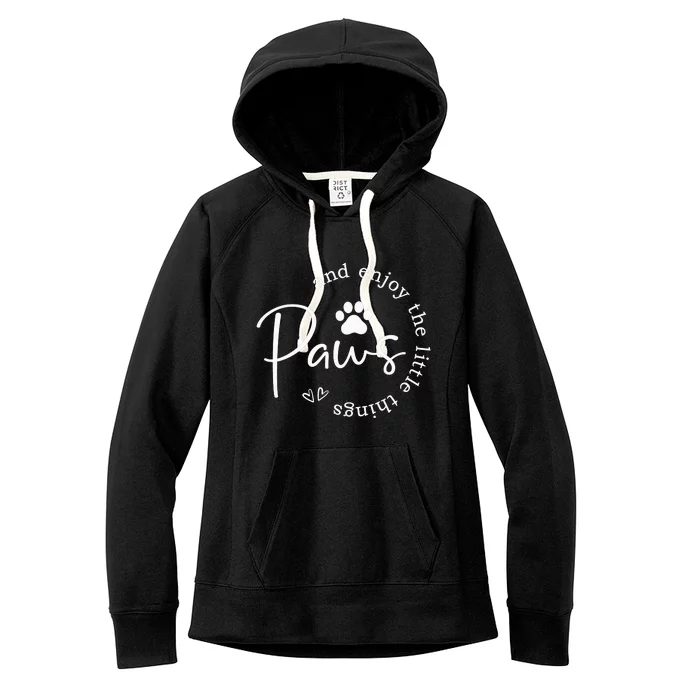 Paws And Enjoy The Little Things Women's Fleece Hoodie