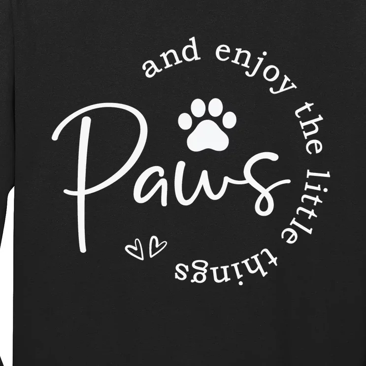 Paws And Enjoy The Little Things White Long Sleeve Shirt