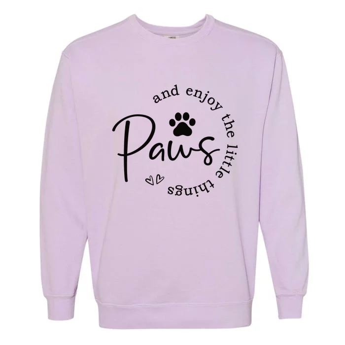 Paws And Enjoy The Little Things White Garment-Dyed Sweatshirt