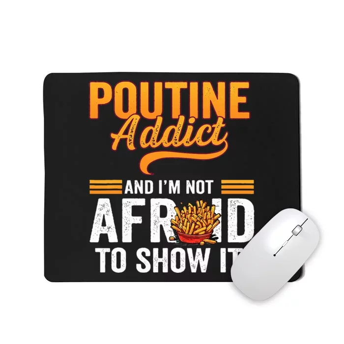 Poutine Addict Foodie Statement Canadian Cuisine Mousepad