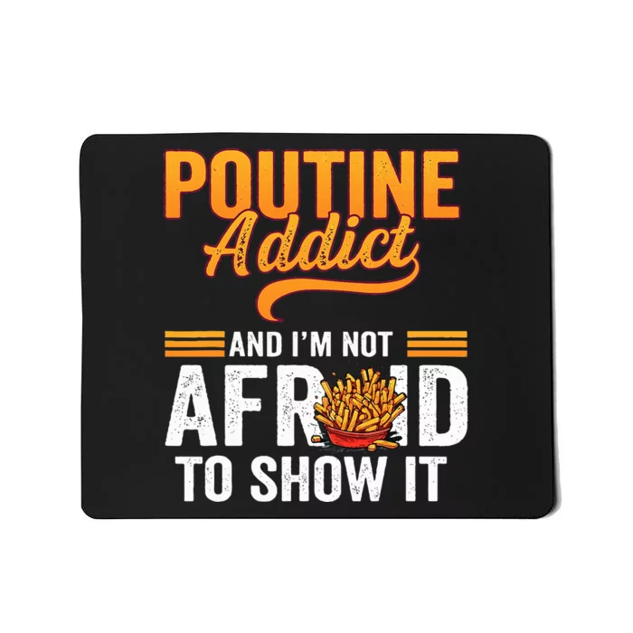 Poutine Addict Foodie Statement Canadian Cuisine Mousepad