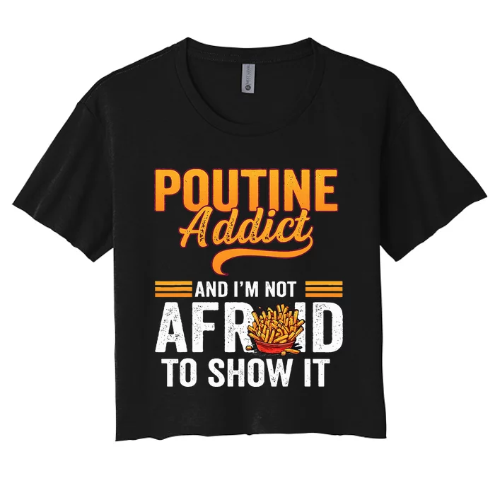 Poutine Addict Foodie Statement Canadian Cuisine Women's Crop Top Tee