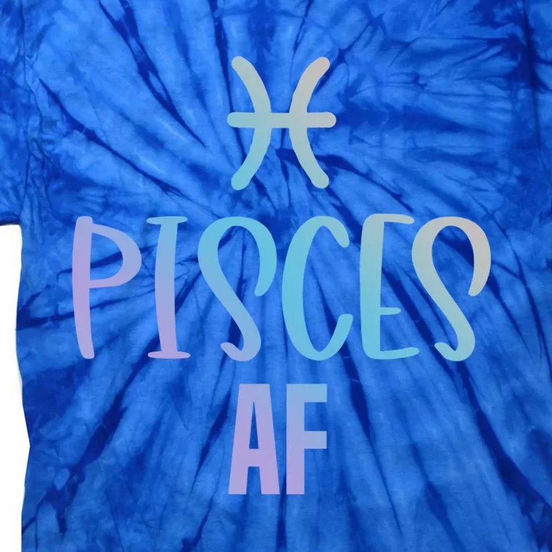 Pisces Af Funny Zodiac Sign Pisces Astrology Sign Gift Tie-Dye T-Shirt