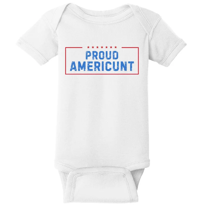 Proud Americunt Funny American 4 Of July Baby Bodysuit