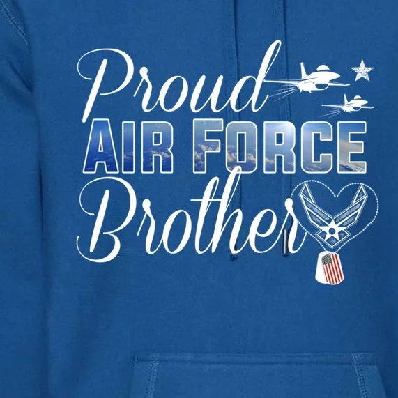 Proud Air Force Brother Heargift Us Air Force Military Gift Premium Hoodie