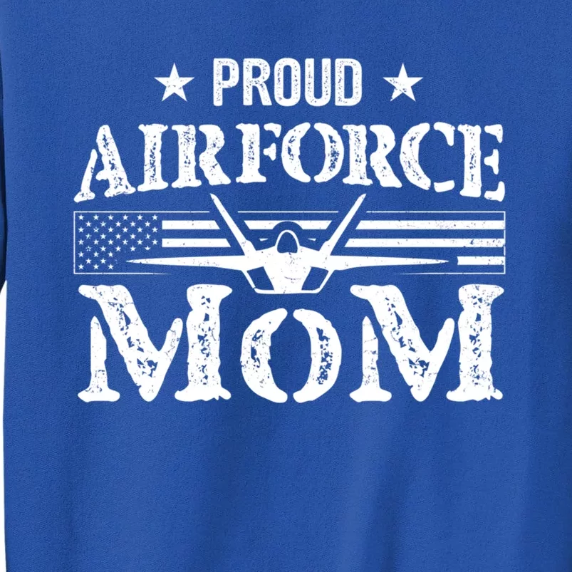 Proud Air Force Mom Gift Airforce Funny Gift July 4th Mothers Day Cute Gift Tall Sweatshirt