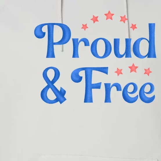 Proud And Free Usa 4th Of July Performance Fleece Hoodie