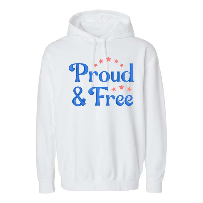 Proud And Free Usa 4th Of July Garment-Dyed Fleece Hoodie