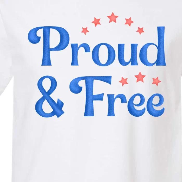 Proud And Free Usa 4th Of July Garment-Dyed Heavyweight T-Shirt