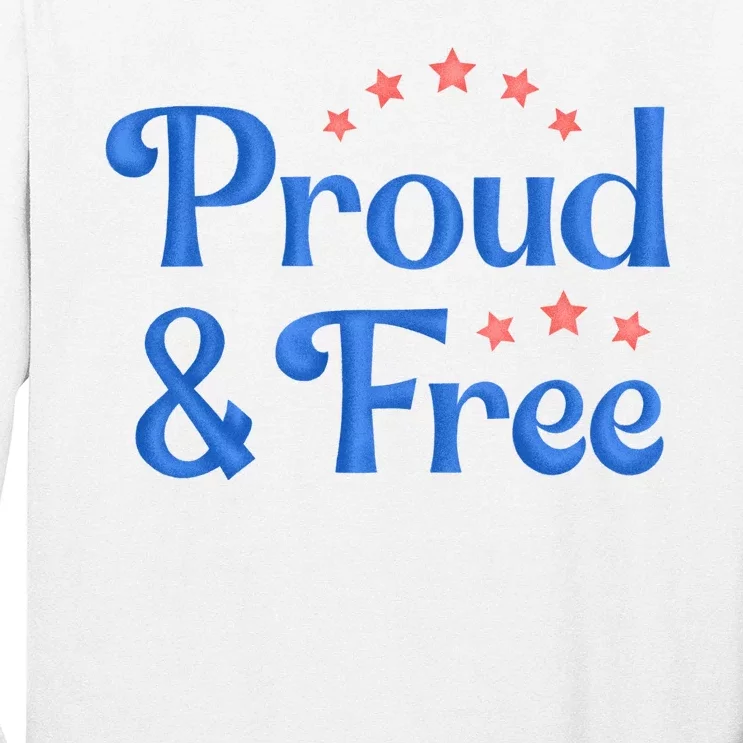 Proud And Free Usa 4th Of July Long Sleeve Shirt