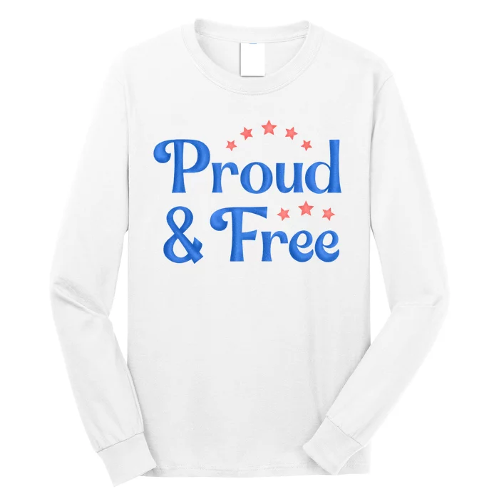 Proud And Free Usa 4th Of July Long Sleeve Shirt