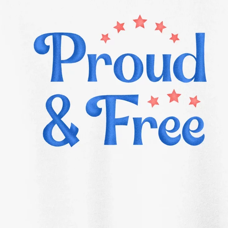 Proud And Free Usa 4th Of July Toddler T-Shirt