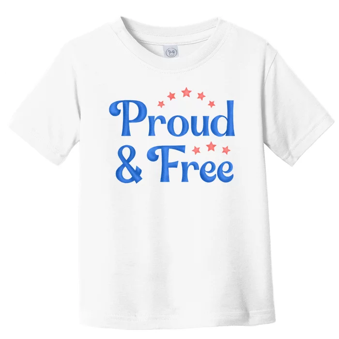 Proud And Free Usa 4th Of July Toddler T-Shirt