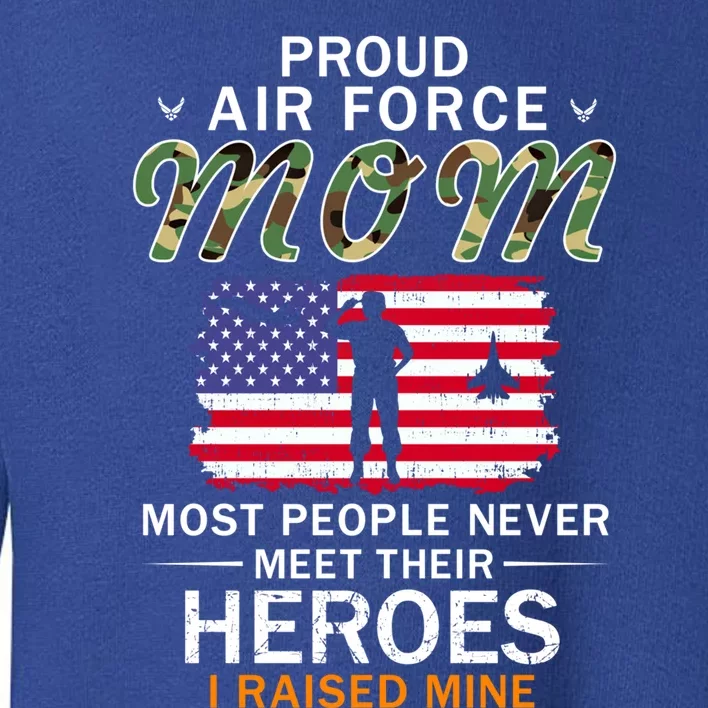 Proud Air Force Mom I Raised My Heroes Camouflage Army Gift Toddler Sweatshirt