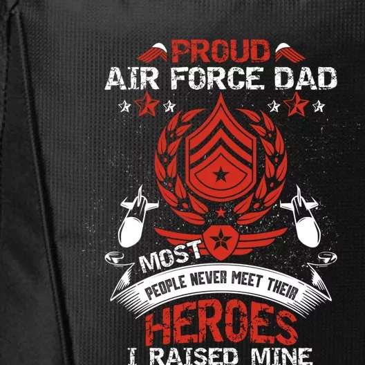 Proud Air Force Dad Most People Never Meet Heroes Fathers Gift City Backpack