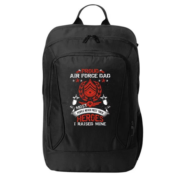 Proud Air Force Dad Most People Never Meet Heroes Fathers Gift City Backpack