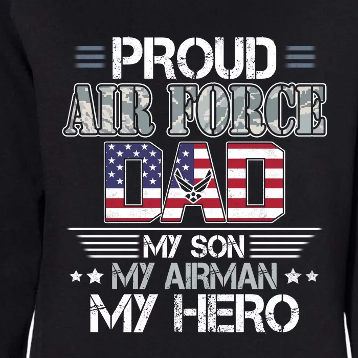 Proud Air Force Dad My Son My Airman My Hero Womens California Wash Sweatshirt