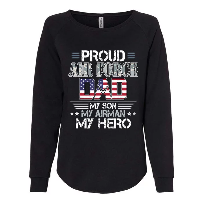 Proud Air Force Dad My Son My Airman My Hero Womens California Wash Sweatshirt