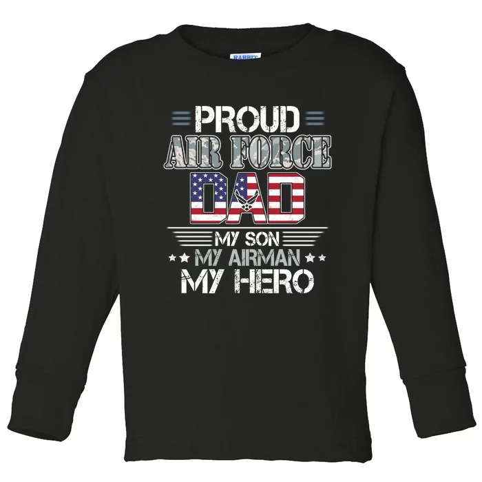 Proud Air Force Dad My Son My Airman My Hero Toddler Long Sleeve Shirt