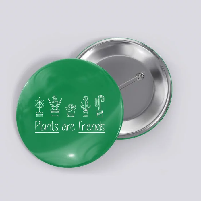 Plants Are Friends Button