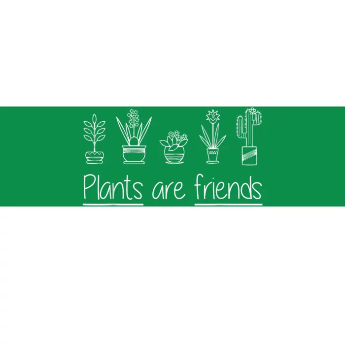 Plants Are Friends Bumper Sticker