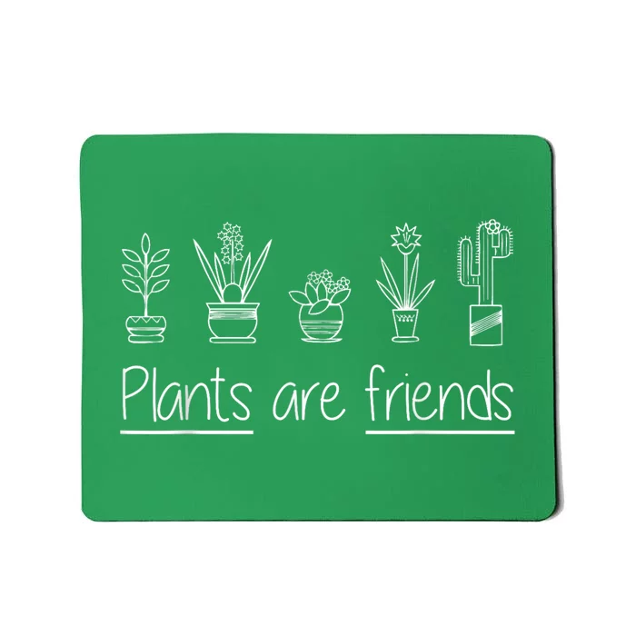 Plants Are Friends Mousepad