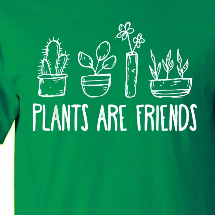 Plants Are Friends Tall T-Shirt