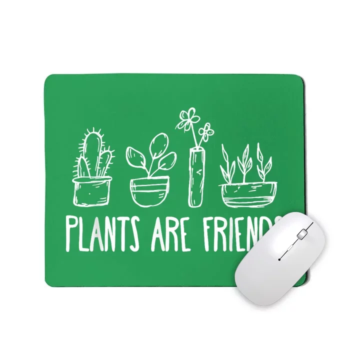 Plants Are Friends Mousepad