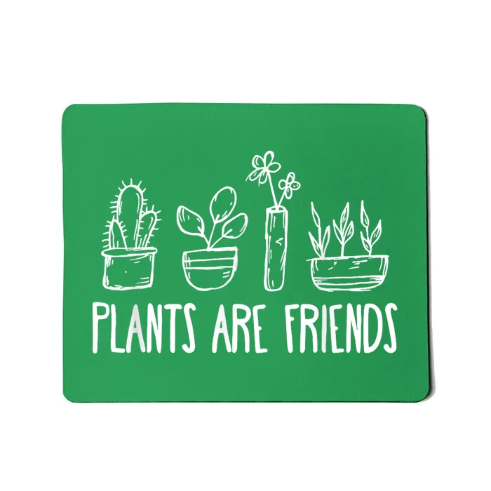 Plants Are Friends Mousepad