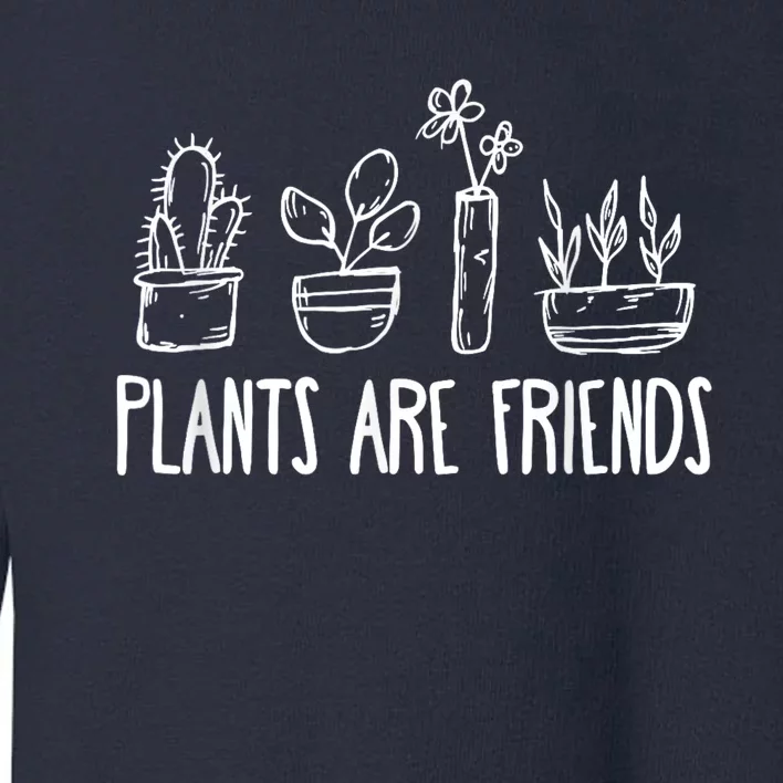 Plants Are Friends Toddler Sweatshirt