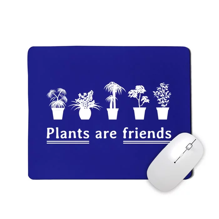 Plants Are Friends Mousepad