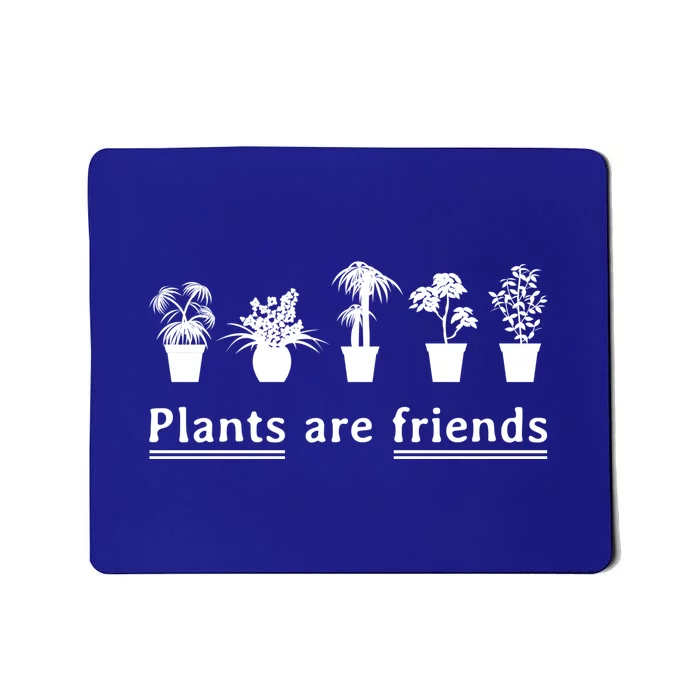 Plants Are Friends Mousepad