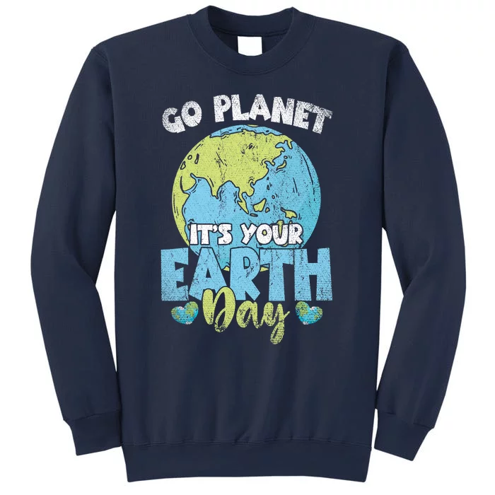 Planet Anniversary Go Planet Its Your Earth Day Sweatshirt