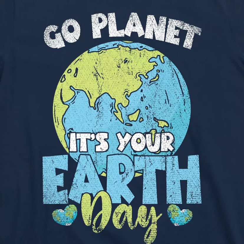 Planet Anniversary Go Planet Its Your Earth Day T-Shirt