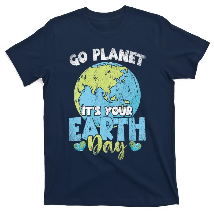 Planet Anniversary Go Planet Its Your Earth Day T-Shirt